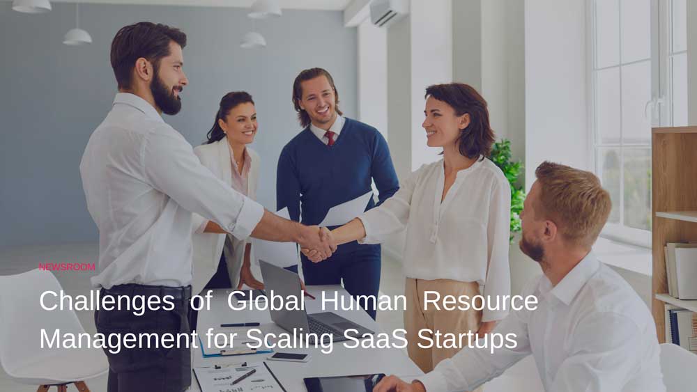 Challenges of Global Human Resource Management for Scaling SaaS Startups